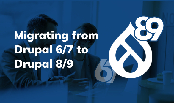 Migrating from Drupal 6/7 to Drupal 8/9 | Webinar