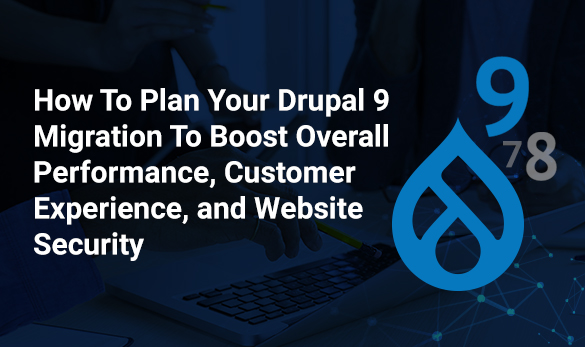  Drupal 9 migration to boost overall performance