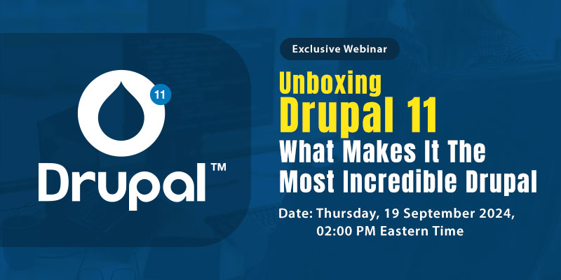 Unboxing Drupal 11: What Makes It The Most Incredible Drupal