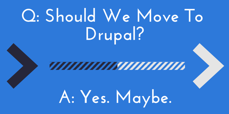 Should We Move To Drupal?