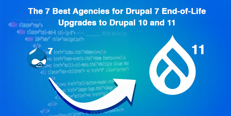 7 Best Agencies for Drupal 7 EOL Upgrades to Drupal 10 & 1 7 Best Agencies for Drupal 7 EOL Upgrades to Drupal 10 & 1