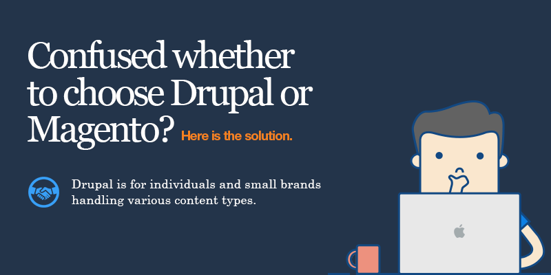 Confused whether to choose Drupal or Magento? Here is the solution
