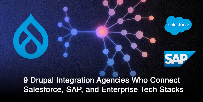 9 Drupal Integration Experts Who Connect Salesforce, SAP, and Enterprise Tech Stacks 9 Drupal Integration Experts Who Connect Salesforce, SAP, and Enterprise Tech Stacks