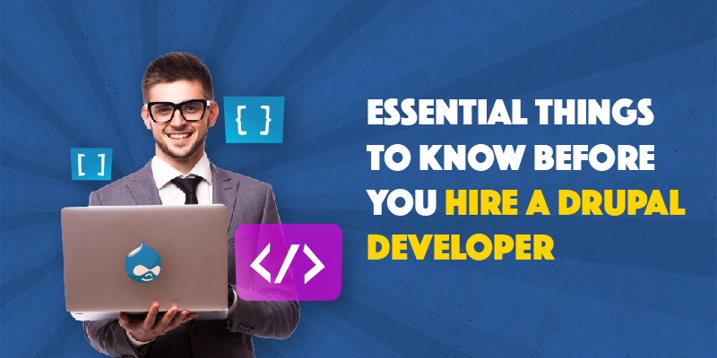 Essential Things to Know Before You Hire A Drupal Developer