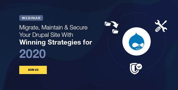 Migrate, Maintain & Secure Your Drupal Site With Winning Strategies for 2020